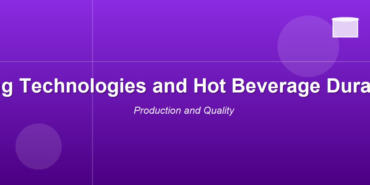Coating Technologies and Hot Beverage Durability